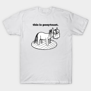 this is ponytoast T-Shirt